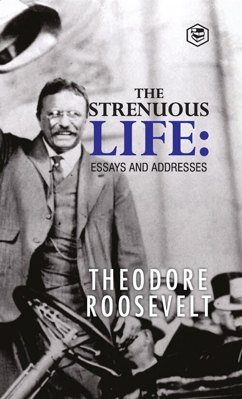 The Strenuous Life: Essays and Addresses (Hardcover)