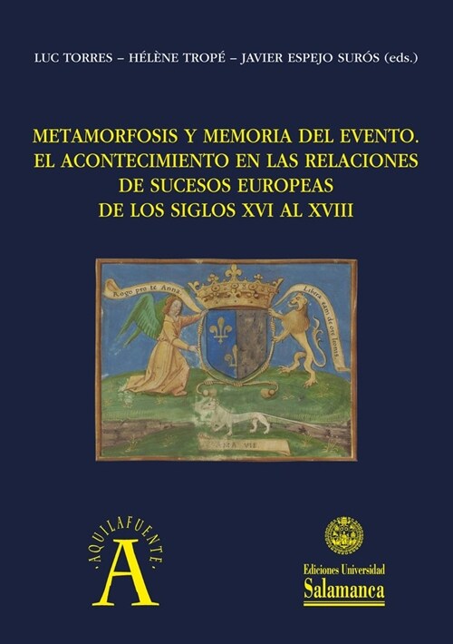 Metamorfosis y memoria del evento: el acontecimiento en las relaciones de sucesos europeas de los si (Paperback)