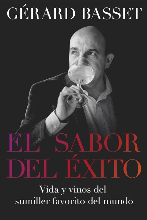 EL SABOR DEL EXITO.VIDA Y VINOS DEL SUMILLER FAVORITO MUNDO (Paperback)