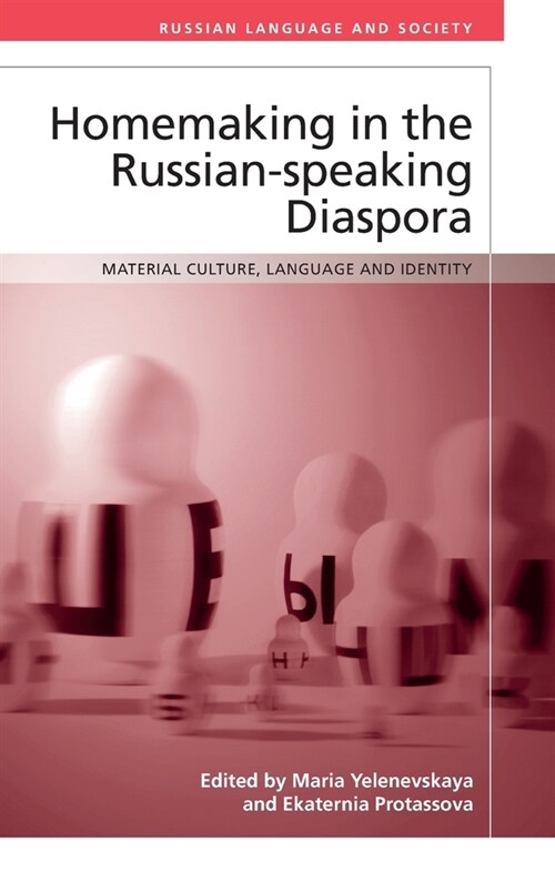 Homemaking in the Russian-Speaking Diaspora : Material Culture, Language and Identity (Hardcover)
