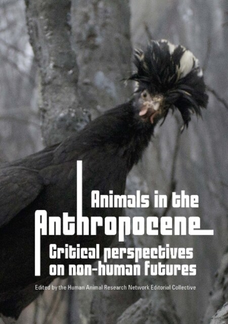 Animals in the Anthropocene: critical perspectives on non-human futures (Paperback)
