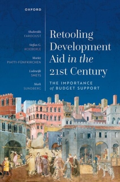 Retooling Development Aid in the 21st Century : The Importance of Budget Support (Hardcover)