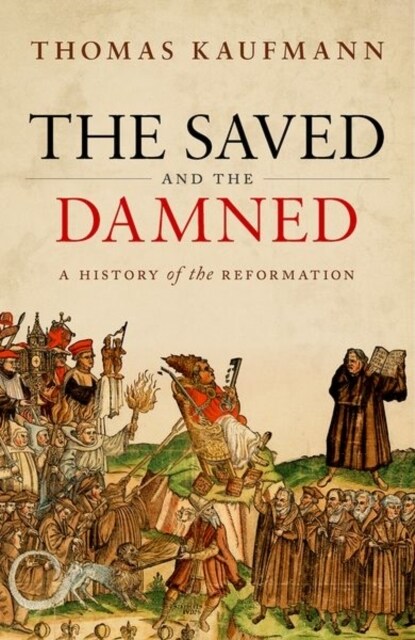 The Saved and the Damned : A History of the Reformation (Hardcover)