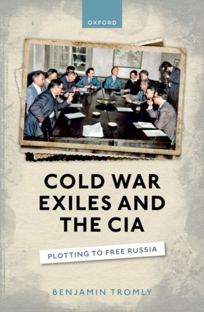 Cold War Exiles and the CIA : Plotting to Free Russia (Paperback)