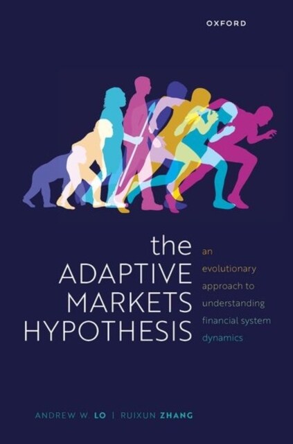 The Adaptive Markets Hypothesis : An Evolutionary Approach to Understanding Financial System Dynamics (Hardcover)