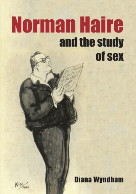 Norman Haire and the Study of Sex (Paperback)