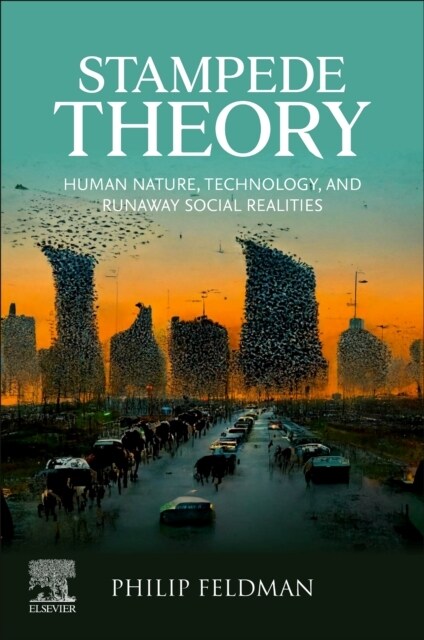 Stampede Theory: Human Nature, Technology, and Runaway Social Realities (Paperback)