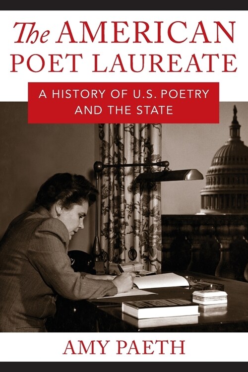 The American Poet Laureate: A History of U.S. Poetry and the State (Paperback)