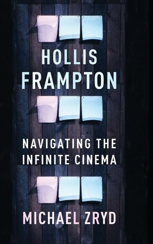 Hollis Frampton: Navigating the Infinite Cinema (Hardcover)
