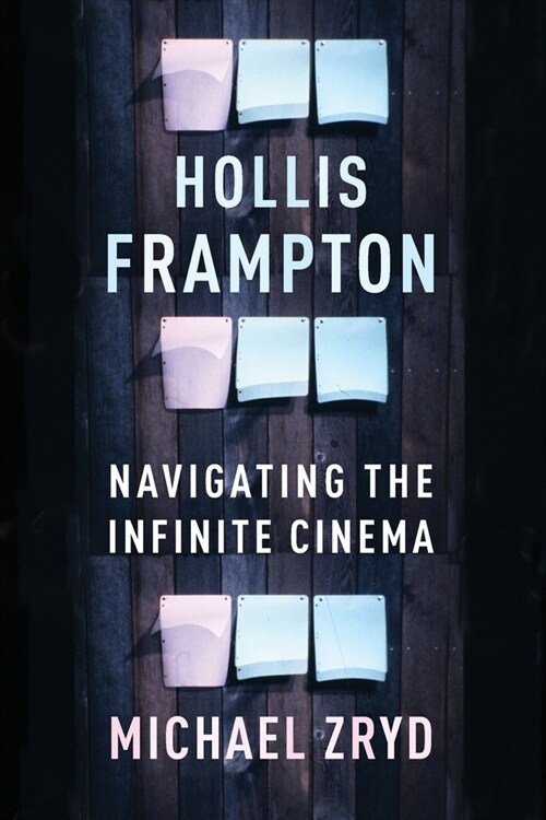 Hollis Frampton: Navigating the Infinite Cinema (Paperback)