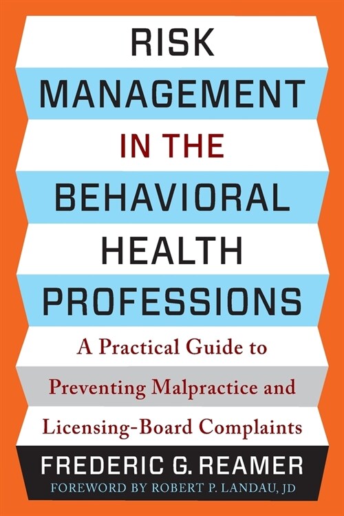 Risk Management in the Behavioral Health Professions: A Practical Guide to Preventing Malpractice and Licensing-Board Complaints (Paperback)