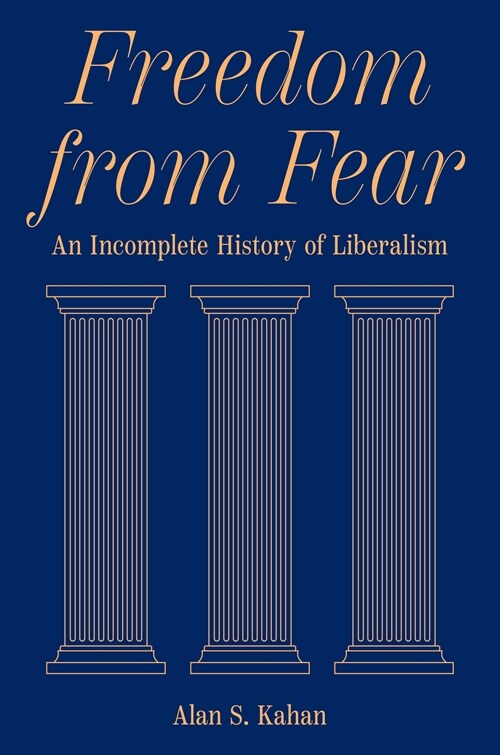 Freedom from Fear: An Incomplete History of Liberalism (Hardcover)