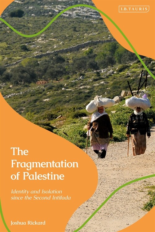 The Fragmentation of Palestine : Identity and Isolation since the Second Intifada (Paperback)
