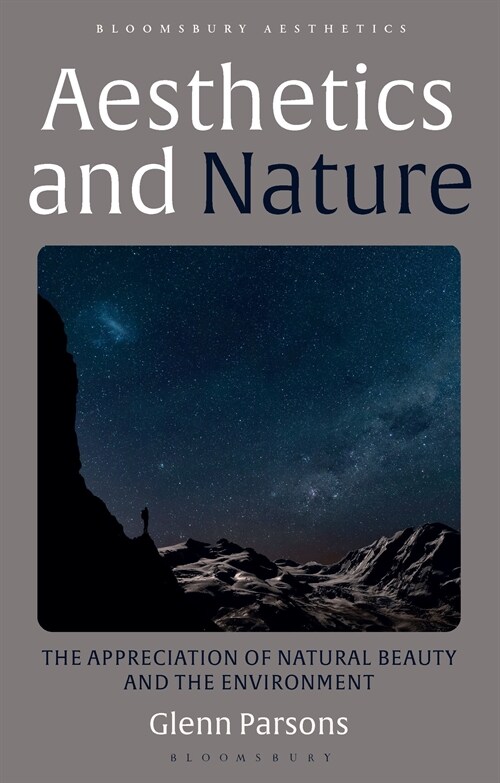 Aesthetics and Nature : The Appreciation of Natural Beauty and the Environment (Hardcover)