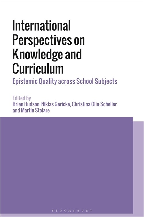 International Perspectives on Knowledge and Curriculum : Epistemic Quality across School Subjects (Paperback)