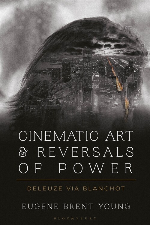 Cinematic Art and Reversals of Power : Deleuze via Blanchot (Paperback)