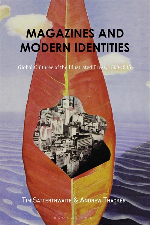 Magazines and Modern Identities : Global Cultures of the Illustrated Press, 1880–1945 (Hardcover)