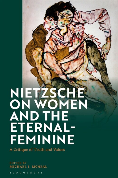 Nietzsche on Women and the Eternal-Feminine : A Critique of Truth and Values (Hardcover)