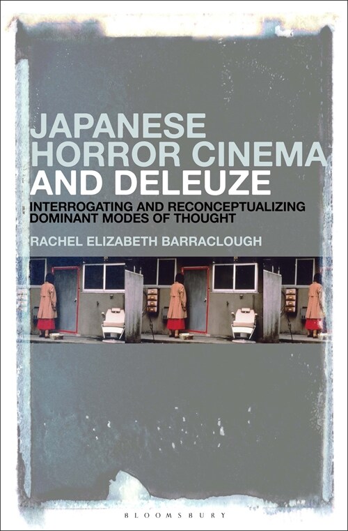 Japanese Horror Cinema and Deleuze: Interrogating and Reconceptualizing Dominant Modes of Thought (Paperback)