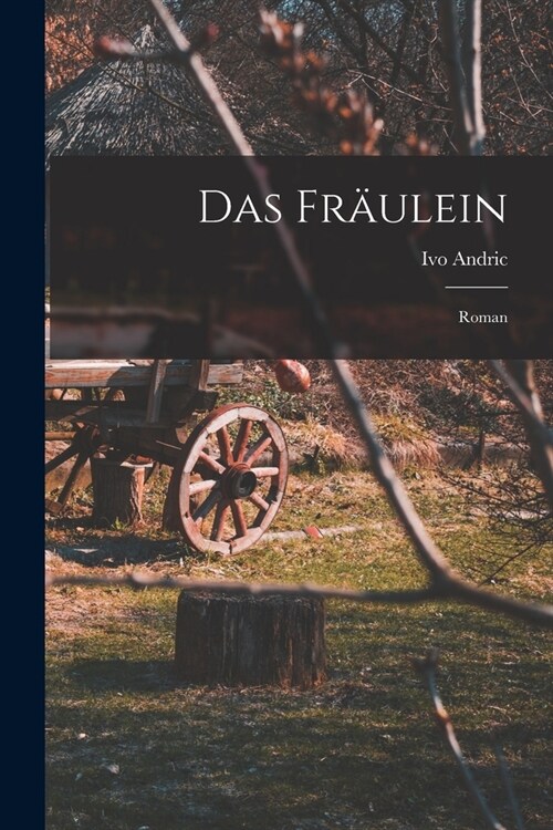 Das Fr?lein; Roman (Paperback)