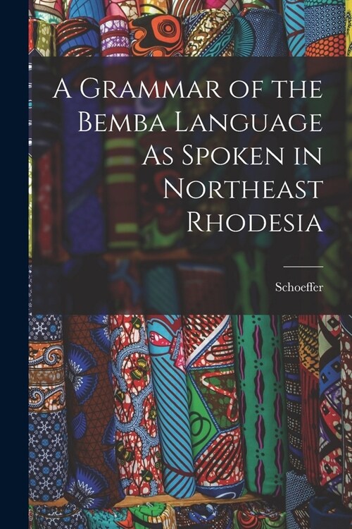 A Grammar of the Bemba Language As Spoken in Northeast Rhodesia (Paperback)