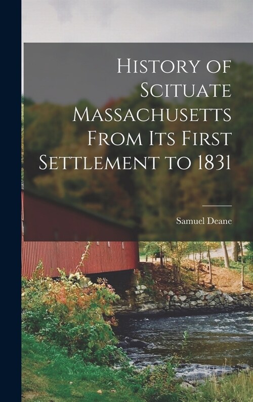 History of Scituate Massachusetts From its First Settlement to 1831 (Hardcover)