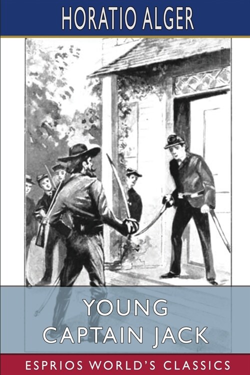 Young Captain Jack (Esprios Classics): or, The Son of a Soldier (Paperback)