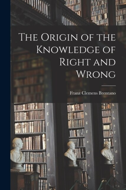 The Origin of the Knowledge of Right and Wrong (Paperback)