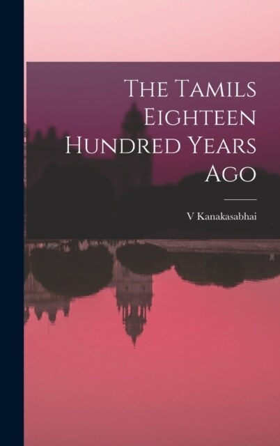 The Tamils Eighteen Hundred Years Ago (Hardcover)