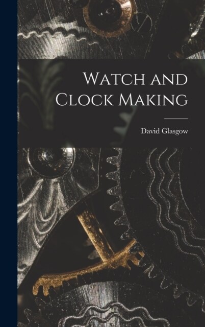 Watch and Clock Making (Hardcover)