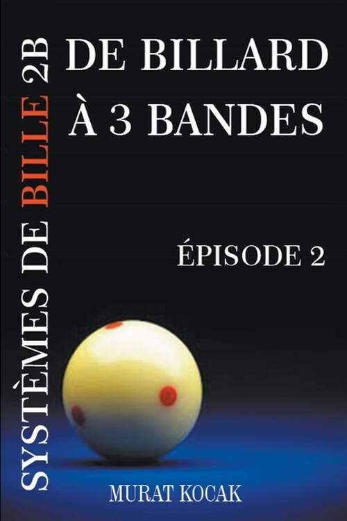 De Billard ?3 Bandes Syst?es De Bille 2B - ?isode 2 (Paperback)