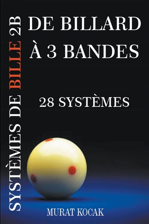 De Billard ?3 Bandes Syst?es De Bille 2B - 28 Syst?es (Paperback)