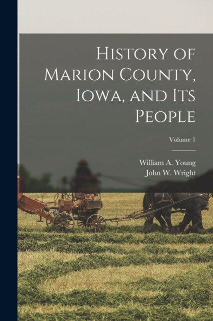 History of Marion County, Iowa, and its People; Volume 1 (Paperback)