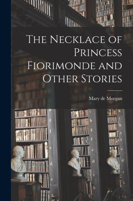 The Necklace of Princess Fiorimonde and Other Stories (Paperback)