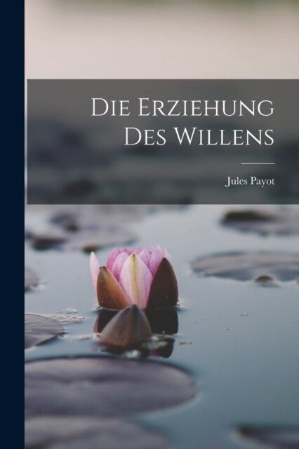 Die Erziehung Des Willens (Paperback)