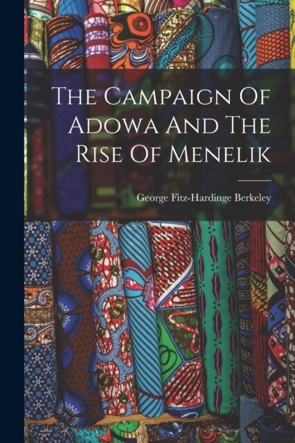 The Campaign Of Adowa And The Rise Of Menelik (Paperback)