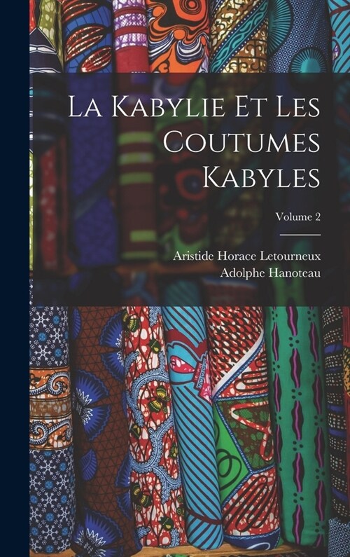 La Kabylie Et Les Coutumes Kabyles; Volume 2 (Hardcover)