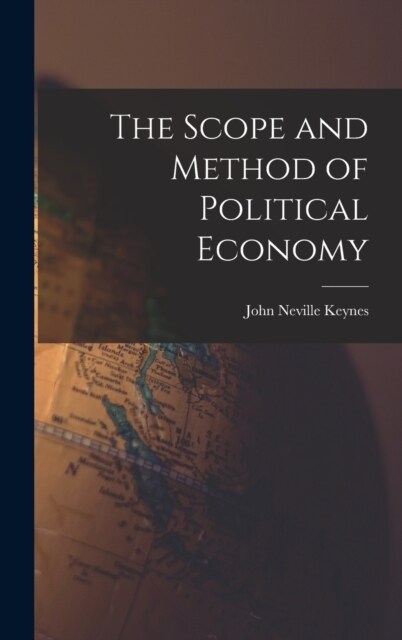 The Scope and Method of Political Economy (Hardcover)