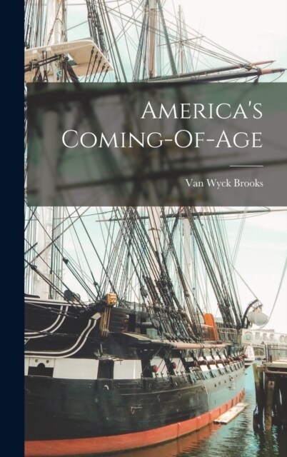 Americas Coming-Of-Age (Hardcover)