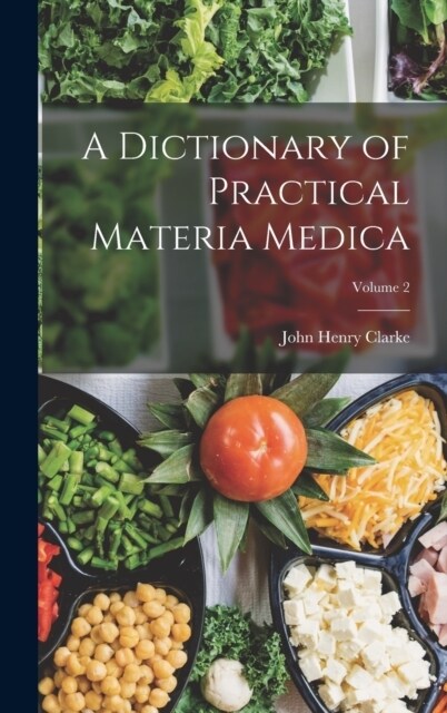 A Dictionary of Practical Materia Medica; Volume 2 (Hardcover)