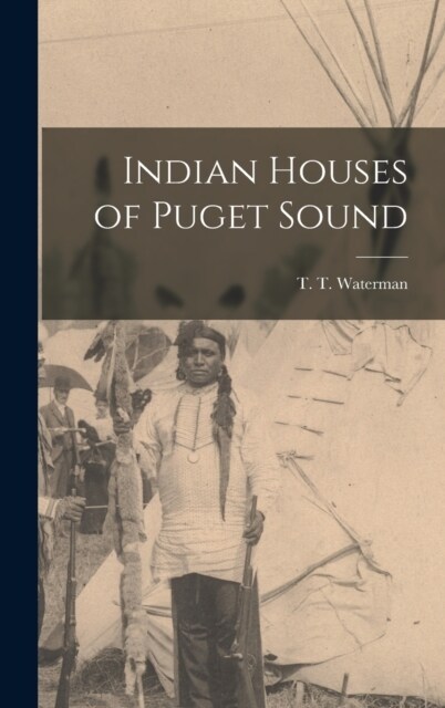 Indian Houses of Puget Sound (Hardcover)