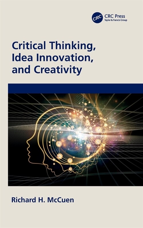 Critical Thinking, Idea Innovation, and Creativity (Hardcover)