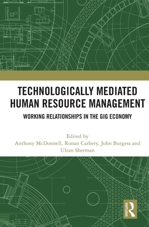 Technologically Mediated Human Resource Management : Working Relationships in the Gig Economy (Hardcover)