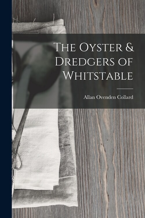 The Oyster & Dredgers of Whitstable (Paperback)