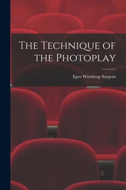 The Technique of the Photoplay (Paperback)
