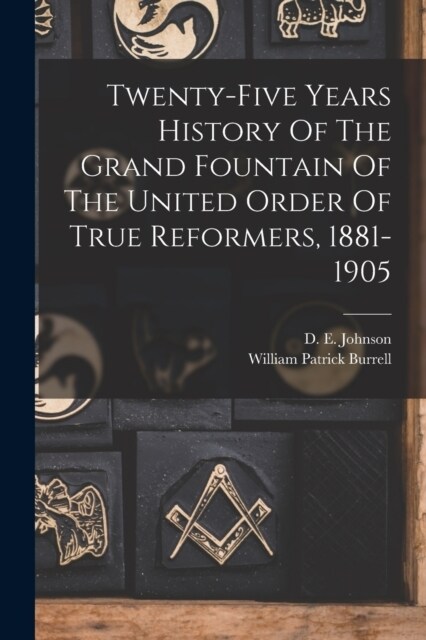 Twenty-five Years History Of The Grand Fountain Of The United Order Of True Reformers, 1881-1905 (Paperback)