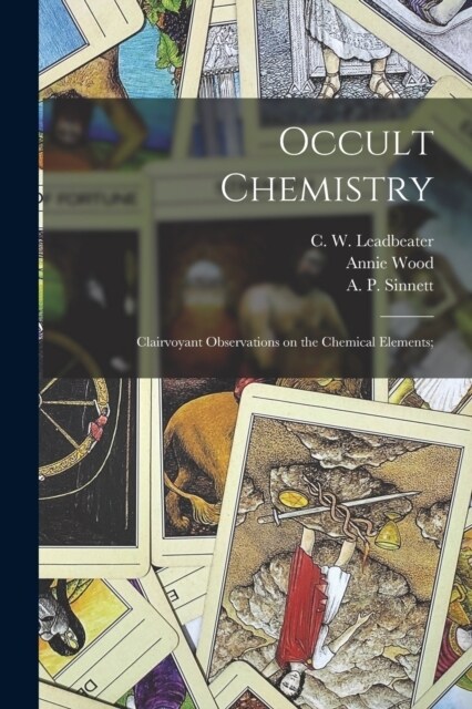 Occult Chemistry; Clairvoyant Observations on the Chemical Elements; (Paperback)