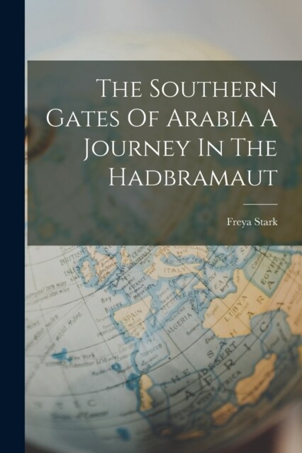 The Southern Gates Of Arabia A Journey In The Hadbramaut (Paperback)