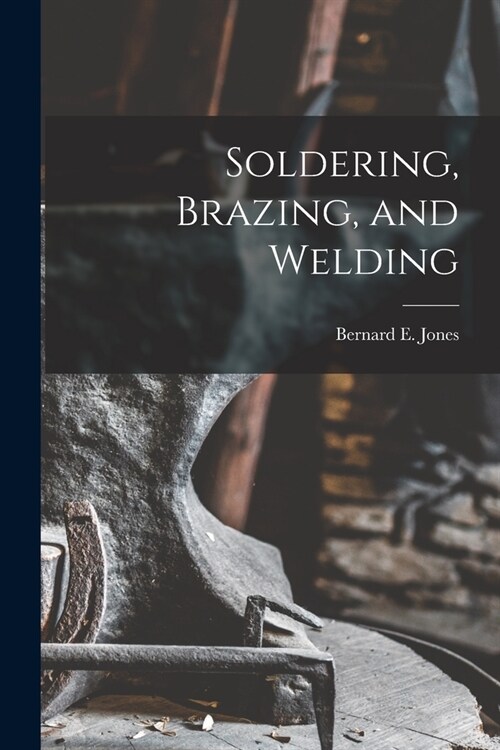 Soldering, Brazing, and Welding (Paperback)