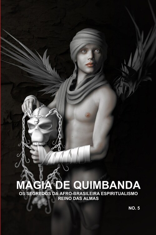 Magia de Quimbanda, OS Segredos Da Afro-Brasileira Espiritualismo, Reino Das Almas (Paperback)